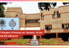 IIT Kanpur is known as ‘factory’ of IAS and IPS officers?