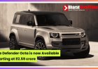 Land Rover Defender Octa Launched in India at ₹2.65 Crore: The Ultimate Luxury Off-Roader