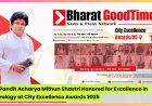 Dr. Pandit Acharya Mithun Shastri Honored for Excellence in Astrology at City Excellence Awards 2025