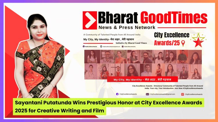Sayantani Putatunda Wins Prestigious Honor at City Excellence Awards 2025 for Creative Writing and Film
