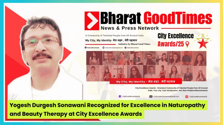 Yogesh Durgesh Sonawani Recognized for Excellence in Naturopathy and Beauty Therapy at City Excellence Awards