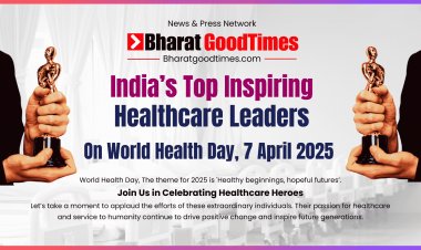 India’s Most Inspiring Healthcare Leaders Honored on World Health Day 2025 by Bharat Good Times