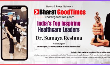 India’s Smile Expert: Dr. Sumaya Reshma Shines as a Top Inspiring Healthcare Leader