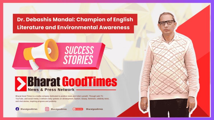 Dr. Debashis Mandal: Champion of English Literature and Environmental Awareness